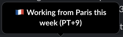 Screenshot of Slack status stating working from Paris this week (+9 PT)